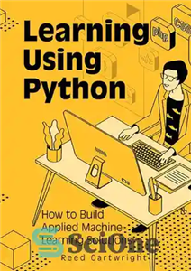دانلود کتاب Learning Using Python: How to Build Applied Machine Learning Solutions – آموزش با استفاده از پایتون: نحوه ساخت...
