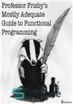 دانلود کتاب Professor Frisby’s Mostly Adequate Guide to Functional Programming – راهنمای اکثراً کافی پروفسور فریزبی برای برنامه نویسی عملکردی