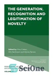 دانلود کتاب The Generation, Recognition and Legitimation of Novelty – تولید، شناخت و مشروعیت تازگی