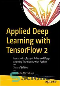 دانلود کتاب APPLIED DEEP LEARNING WITH TENSORFLOW 2 learn to implement advanced deep learning techniques… with python. – یادگیری عمیق...