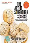 دانلود کتاب The Art of Sourdough Scoring: Your All-In-One Guide to Perfect Loaves with Gorgeous Designs – هنر امتیاز دهی...
