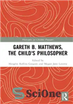 دانلود کتاب Gareth B. Matthews, the child’s philosopher – گرت بی. متیوز، فیلسوف کودک