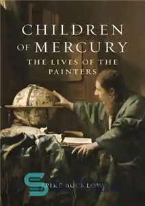 دانلود کتاب Children of Mercury: The Lives of the Painters – فرزندان مرکوری: زندگی نقاشان 