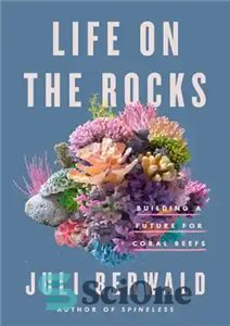 دانلود کتاب Life on the Rocks : Building a Future for Coral Reefs – زندگی روی صخره ها: ساختن آینده...