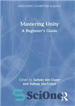 دانلود کتاب Mastering Unity: A Beginner’s Guide – تسلط بر یونیتی: راهنمای مبتدیان