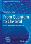 دانلود کتاب From Quantum to Classical: Essays in Honour of H.-Dieter Zeh از کوانتوم تا کلاسیک: مقالاتی به افتخار... 