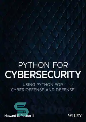 دانلود کتاب Python for Cybersecurity: Using Python for Cyber Offense and Defense – پایتون برای امنیت سایبری: استفاده از پایتون...