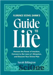 دانلود کتاب Florence Scovel Shinn’s Guide to Life : Harness the Power of Intuition, Connect to the Laws of Attraction,...