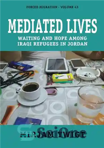 دانلود کتاب Mediated Lives Waiting and Hope among Iraqi Refugees in Jordan زندگی های میانجی انتظار و امید در 