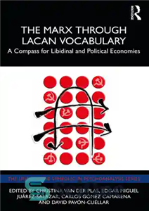 دانلود کتاب The Marx Through Lacan Vocabulary A Compass for Libidinal and Political Economies مارکس از طریق واژگان لاکان 