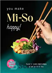 دانلود کتاب You Make Mi-So Happy!: Tasty Miso Recipes Worth Trying – شما Mi-So را خوشحال می کنید!: دستور العمل...