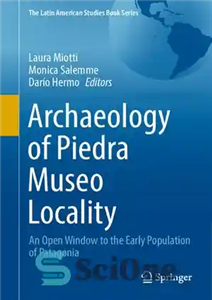 دانلود کتاب Archaeology of Piedra Museo Locality: An Open Window to the Early Population of Patagonia – باستان شناسی محل...