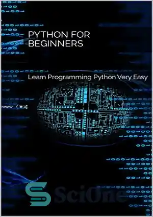 دانلود کتاب Python for Beginners: Learn Programming Python Very Easy – Python برای مبتدیان: یادگیری برنامه نویسی Python بسیار آسان