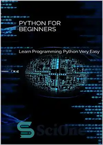 دانلود کتاب Python for Beginners: Learn Programming Python Very Easy – Python برای مبتدیان: یادگیری برنامه نویسی Python بسیار آسان