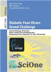 دانلود کتاب Diabetic Foot Ulcers Grand Challenge: Second Challenge, DFUC 2021, Held in Conjunction with MICCAI 2021, Strasbourg, France, September...