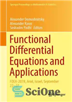 دانلود کتاب Functional Differential Equations and Applications: FDEA-2019, Ariel, Israel, September 2227 (Springer Proceedings in Mathematics & Statistics, 379) –...