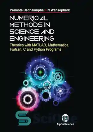 دانلود کتاب Numerical Methods in Science and Engineering Theories with MATLAB, Mathematica, Fortran, C and Python Programs – روش‌های عددی...