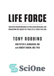 دانلود کتاب Life Force: How New Breakthroughs in Precision Medicine Can Transform the Quality of Your Life & Those You...