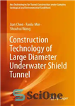 دانلود کتاب Construction Technology of Large Diameter Underwater Shield Tunnel – فناوری ساخت تونل سپر زیر آب با قطر بزرگ