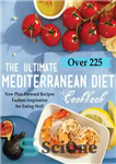 دانلود کتاب The Ultimate Mediterranean Diet Cookbook: Over 225 New Plan Forward Recipes Endless Inspiration for Eating Well – کتاب...