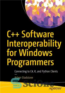 دانلود کتاب CSoftware Interoperability for Windows Programmers: Connecting to C#, R, and Python Clients – قابلیت همکاری نرم افزار...