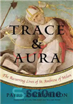دانلود کتاب Trace and Aura: The Recurring Lives of St. Ambrose of Milan – رد و هاله: زندگی های تکرارشونده...
