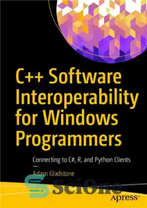 دانلود کتاب CSoftware Interoperability for Windows Programmers – Connecting to C#, R, and Python Clients – قابلیت همکاری نرم...