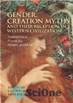 دانلود کتاب Gender, Creation Myths and their Reception in Western Civilization: Prometheus, Pandora, Adam and Eve – جنسیت، اسطوره های...