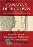 دانلود کتاب Canada’s Deep Crown: Beyond Elizabeth II, The Crown’s Continuing Canadian Complexion – تاج عمیق کانادا: فراتر از الیزابت...