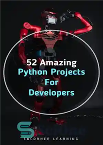 دانلود کتاب 52 Amazing Python Projects For Developers – 52 پروژه شگفت انگیز پایتون برای توسعه دهندگان