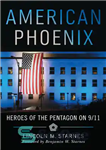 دانلود کتاب American Phoenix: Heroes of the Pentagon on 9/11 – ققنوس آمریکایی: قهرمانان پنتاگون در 11 سپتامبر