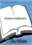 دانلود کتاب Positive Addiction – اعتیاد مثبت