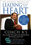 دانلود کتاب Leading with the Heart: Coach K’s Successful Strategies for Basketball, Business, and Life – رهبری با قلب: استراتژی...