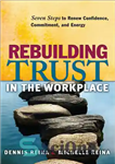 دانلود کتاب Rebuilding Trust in the Workplace: Seven Steps to Renew Confidence, Commitment, and Energy – بازسازی اعتماد در محل...