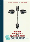 دانلود کتاب Myth, Memory, and Massacre: The Pease River Capture of Cynthia Ann Parker (Grover E. Murray Studies in the...