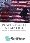 دانلود کتاب Power, Profit and Prestige: A History of American Imperial Expansion – قدرت، سود و پرستیژ: تاریخچه گسترش امپراتوری...