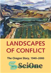 دانلود کتاب Landscapes of Conflict: The Oregon Story, 1940-2000 – مناظر درگیری: داستان اورگان، 1940-2000