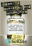 دانلود کتاب Guerrilla Marketing for Nonprofits: 250 Tactics to Promote, Motivate, and Raise More Money – بازاریابی چریکی برای سازمان...