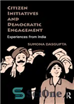 دانلود کتاب Citizen Initiatives and Democratic Engagement: Experiences From India – ابتکارات شهروندی و مشارکت دموکراتیک: تجربیات هند