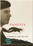 دانلود کتاب Phoenix: The Life of Norman Bethune – فینیکس: زندگی نورمن بتون