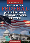 دانلود کتاب How to Write the Perfect Federal Job R⌐sum⌐ & R⌐sum⌐ Cover Letter – نحوه نوشتن کار فدرال عالی...