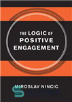 دانلود کتاب The Logic of Positive Engagement – منطق تعامل مثبت