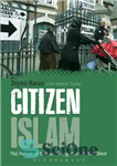 دانلود کتاب Citizen Islam: The Future of Muslim Integration in the West – شهروند اسلام: آینده ادغام مسلمانان در غرب