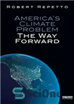 دانلود کتاب America’s Climate Problem: The Way Forward – مشکل آب و هوای آمریکا: راه رو به جلو