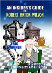 دانلود کتاب An Insider’s Guide to Robert Anton Wilson – راهنمای خودی برای رابرت آنتون ویلسون