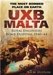 دانلود کتاب Uxb Malta the Most Bombed Place on Earth: Royal Engineers Bomb Disposal 1940-44 – Uxb مالت بمباران شده...