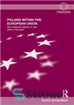 دانلود کتاب Poland Within the European Union: New Awkward Partner or New Heart of Europe  – لهستان در اتحادیه اروپا:...