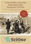 دانلود کتاب From Civility to Survival: Richmond Ladies During the Civil War: The Ladies Reveal Their Wartime Private Thoughts and...