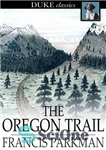 دانلود کتاب The Oregon Trail: Sketches of Prairie and Rocky Mountain Life – مسیر اورگان: طرح هایی از زندگی دشت...