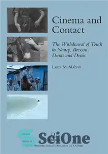 دانلود کتاب Cinema and Contact: the Withdrawal of Touch in Nancy, Bresson, Duras and Denis – سینما و تماس: عقب... 